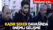 Kadir Şeker davasında önemli gelişme