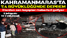 Kahramanmaraş'ta 7.4 büyüklüğünde deprem! Çok sayıda ölü ve yaralı var