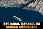 Kanal İstanbul'un gerçek güzargahı