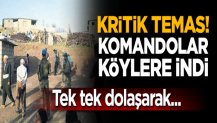 Kandil'e doğru ilerleyiş sürüyor...Komandolar köylerde halkla yakın temas kuruyor