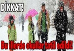 Kar yağışı nedeniyle okullar tatil edildi!