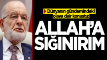 Karamollaoğlu,: Allah'a sığınırım!