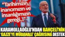 Karamollaoğlu'ndan Bahçeli'nin ‘Gazze'ye müdahale’ çağrısına destek