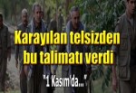 Karayılan'ın istihbarat raporlarına yansıyan talimatı!