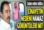 ‘Kasımpaşa’daki cinayetin nedeni namaz görüntüleri mi?’