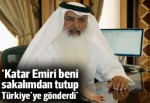 Katar Emiri sakalından tutup Türkiye'ye yollamış