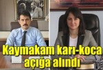 Kaymakam karı-koca açığa alındı