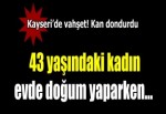 Kayseri'de vahşet...