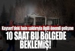 Kayseri'deki hain saldırıyla ilgili yeni gelişme!