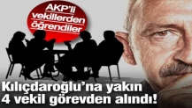 Kemal Kılıçdaroğlu’na yakın 4 vekil görevden alındı! AKP’li vekillerden öğrendiler…