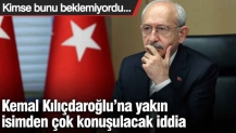 Kemal Kılıçdaroğlu’na yakın isimden çok konuşulacak iddia