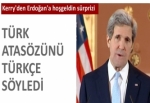 Kerry'den Erdoğan'a hoşgeldin sürprizi