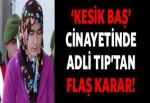 'Kesik baş' cinayetinde flaş karar!