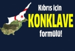 Kıbrıs için ‘konklave’ formülü