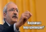 Kılıçdaroğlu: Başbakakan'ı fena işletmişler!