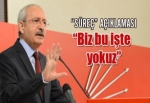 Kılıçdaroğlu: Biz bu işte yokuz