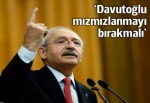 Kılıçdaroğlu: Davutoğlu bir çocuk gibi mızmızlanmayı bırakmalı