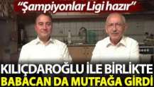 Kılıçdaroğlu ile birlikte Babacan da mutfağa girdi: Şampiyonlar Ligi hazır