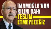 Kılıçdaroğlu: İmamoğlu’nun kılını dahi teslim etmeyeceğiz