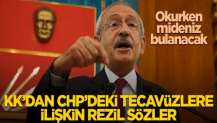 Kılıçdaroğlu’ndan CHP’deki tecavüzlere dair iğrenç sözler