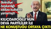 Kılıçdaroğlu’nun Deva Partililer ile ne konuştuğu ortaya çıktı