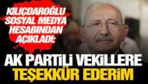 Kılıçdaroğlu sosyal medya hesabından açıkladı. AK Partili vekillere teşekkür ederim