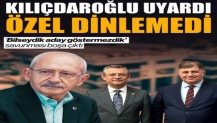 Kılıçdaroğlu uyardı, Özel dinlemedi: