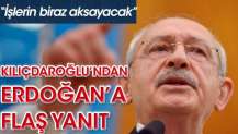 Kılıçdaroğlu'ndan Erdoğan'a flaş yanıt: İşlerin biraz aksayacak