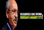 Kılıçdaroğlu'ndan Erdoğan'a hakaret