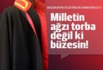 Kimsenin ağzı torba değil ki büzesin