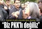 Kışanak ile polis arasında ilginç diyalog!