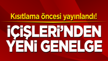 Kısıtlama öncesi yayınlandı! İçişleri'nden yeni genelge