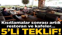 Kısıtlamalar sonrası teklif geldi! Artık restoranlar...