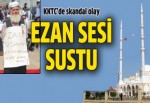 KKTC’de ezan sesi sustu