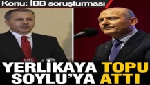 Konu: İBB soruşturması! Yerlikaya topu Soylu’ya attı