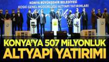 Konya'ya 507 milyonluk altyapı yatırımı