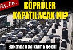 Köprü kapatılacak mı?