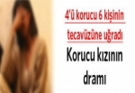 Korucu kızı 4'ü korucu 6 kişinin tecavüzüne uğradı