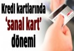 Kredi kartlarında 'sanal kart' dönemi