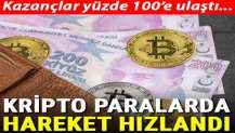 Kripto paralarda hareket hızlandı!