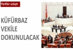 Küfürbaz vekile dokunulacak