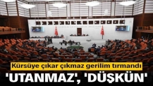 Kürsüye çıkar çıkmaz gerilim tırmandı: Utanmaz, düşkün