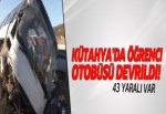 Kütahya'da öğrenci taşıyan otobüs devrildi: 43 yaralı