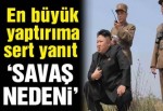 Kuzey Kore: Savaş nedeni!