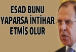 Lavrov: Esad bunu yaparsa intihar etmiş olur