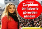 Leyla İmret: Çarpıtılmış bir haberle görevden alındım