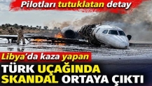 Libya'da kaza yapan Türk uçağında skandal ortaya çıktı.
