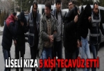 Liseli kıza 5 kişi tecavüz etti