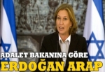 Livni’ye göre Erdoğan Arap