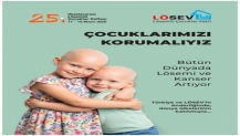 LÖSEV’den Çağrı: “Dünyada Lösemi ve Kanser Artıyor, Çocuklarımızı Korumalıyız!